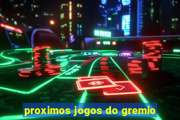 proximos jogos do gremio